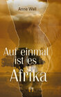 Buchcover Auf einmal ist es Afrika