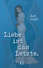 Buchcover Liebe ist das Letzte.
