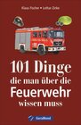 Buchcover 101 Dinge, die man über die Feuerwehr wissen muss