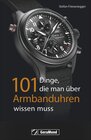 Buchcover 101 Dinge, die man über Armbanduhren wissen muss