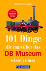 Buchcover 101 Dinge, die man über das DB Museum wissen muss