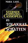 Buchcover Sternenkommando Cassiopeia 3: Tolakras Schatten (Science Fiction Abenteuer)