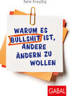 Buchcover Warum es Bullshit ist, andere ändern zu wollen