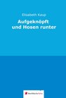 Buchcover Aufgeknöpft und Hosen runter