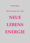 Buchcover Mit der Kraft der Liebe - NEUE LEBENSENERGIE