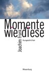 Buchcover Momente wie diese - Kurzgeschichten -