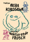 Buchcover Akira Kurosawa und der meditierende Frosch