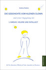 Buchcover Die Geschichte vom kleinen Clown und seiner Begegnung mit L'Amour, Volere und Intellect