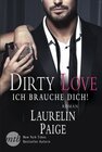Buchcover Dirty Love - Ich brauche dich!