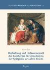 Buchcover Hofhaltung und Hofzeremoniell der Bamberger Fürstbischöfe in der Spätphase des Alten Reichs
