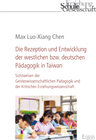 Buchcover Die Rezeption und Entwicklung der westlichen bzw. deutschen Pädagogik in Taiwan