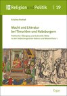Buchcover Macht und Literatur bei Timuriden und Habsburgern