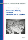 Buchcover Bewunderer, Verehrer, Zuschauer: Die Helden und ihr Publikum