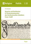 Buchcover Sprache und Konfession in Fürstentestamenten des Konfessionellen Zeitalters (1555–1648)