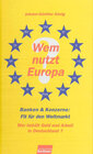Buchcover Wem nutzt Europa?