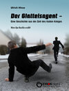 Buchcover Der Glatteisagent - Eine Geschichte aus der Zeit des Kalten Krieges