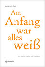 Buchcover Am Anfang war alles weiß