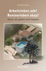 Buchcover Arbeitsleben ade! Rentnerleben okay?