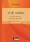 Buchcover Sprache als Medium: Wie mediale Formen den Poetry Slam prägen. Andreas Hundacker