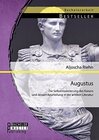 Buchcover Augustus: Die Selbstinszenierung des Kaisers und dessen Beurteilung in der antiken Literatur