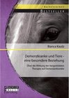 Buchcover Demenzkranke und Tiere - eine besondere Beziehung. Bianca Kautz