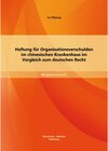 Buchcover Haftung für Organisationsverschulden im chinesischen Krankenhaus im Vergleich zum deutschen Recht