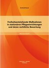 Buchcover Freiheitsentziehende Maßnahmen in stationären Pflegeeinrichtungen und deren rechtliche Bewertung