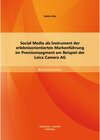 Buchcover Social Media als Instrument der erlebnisorientierten Markenführung im Premiumsegment am Beispiel der Leica Camera AG