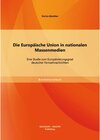 Buchcover Die Europäische Union in nationalen Massenmedien: Eine Studie zum Europäisierungsgrad deutscher Fernsehnachrichten