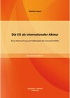 Buchcover Die EU als internationaler Akteur: Eine Untersuchung am Fallbeispiel des Kosovokonflikts