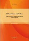 Buchcover Philosophieren mit Kindern: Ansätze und Eignung des Philosophieunterrichts in der Grundschule