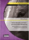 Buchcover Demenzkranke und Tiere - eine besondere Beziehung: Über die Wirkung der tiergestützten Therapie auf Demenzerkrankte