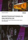 Buchcover Mikrotransaktionen in Onlinespielen. Wie "Free-to-Play"-Spiele in der virtuellen Welt reales Geld einnehmen