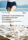 Buchcover Lesbische Touristinnen als Zielgruppe für den Reisemarkt