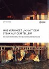 Buchcover Was verbindet uns mit dem Steak auf dem Teller? Der Fleischkonsum aus dem Blickwinkel der Soziologie