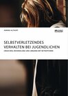 Buchcover Selbstverletzendes Verhalten bei Jugendlichen. Ursachen, Behandlung und Umgang mit Betroffenen