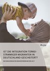 Buchcover Ist die Integration türkeistämmiger Migranten in Deutschland gescheitert? Das Wahlverhalten beim Referendum von 2017