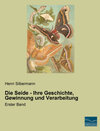 Buchcover Die Seide - Ihre Geschichte, Gewinnung und Verarbeitung