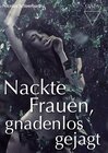 Buchcover Nackte Frauen, gnadenlos gejagt