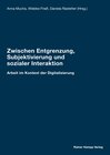 Buchcover Zwischen Entgrenzung, Subjektivierung und sozialer Interaktion