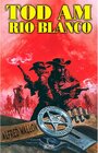 Buchcover Texas Ranger 01: Tod am Rio Blanco / Texas Ranger Bd.1