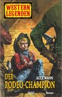Buchcover Western Legenden 36: Der Rodeo-Champion / Western Legenden Bd.36