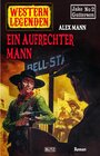 Buchcover Western Legenden 45: Ein aufrechter Mann / Western Legenden Bd.45