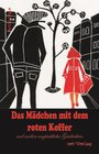 Buchcover Das Mädchen mit dem roten Koffer und andere unglaubliche Geschichten