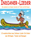 Buchcover Indianer-Lieder für Kinder - 10 wunderschöne neue Indianer-Lieder für Kinder zum Mitsingen, Tanzen und Bewegen