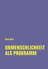 Buchcover Unmenschlichkeit als Programm