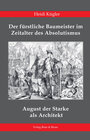 Buchcover August der Starke (1670–1733) als Architekt