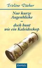 Buchcover Nur kurze Augenblicke – doch bunt wie ein Kaleidoskop