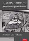 Buchcover Der Wende-Journalismus. Verraten und verkauft?