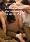 Buchcover And here we meet: Choreography at the Edge of Time